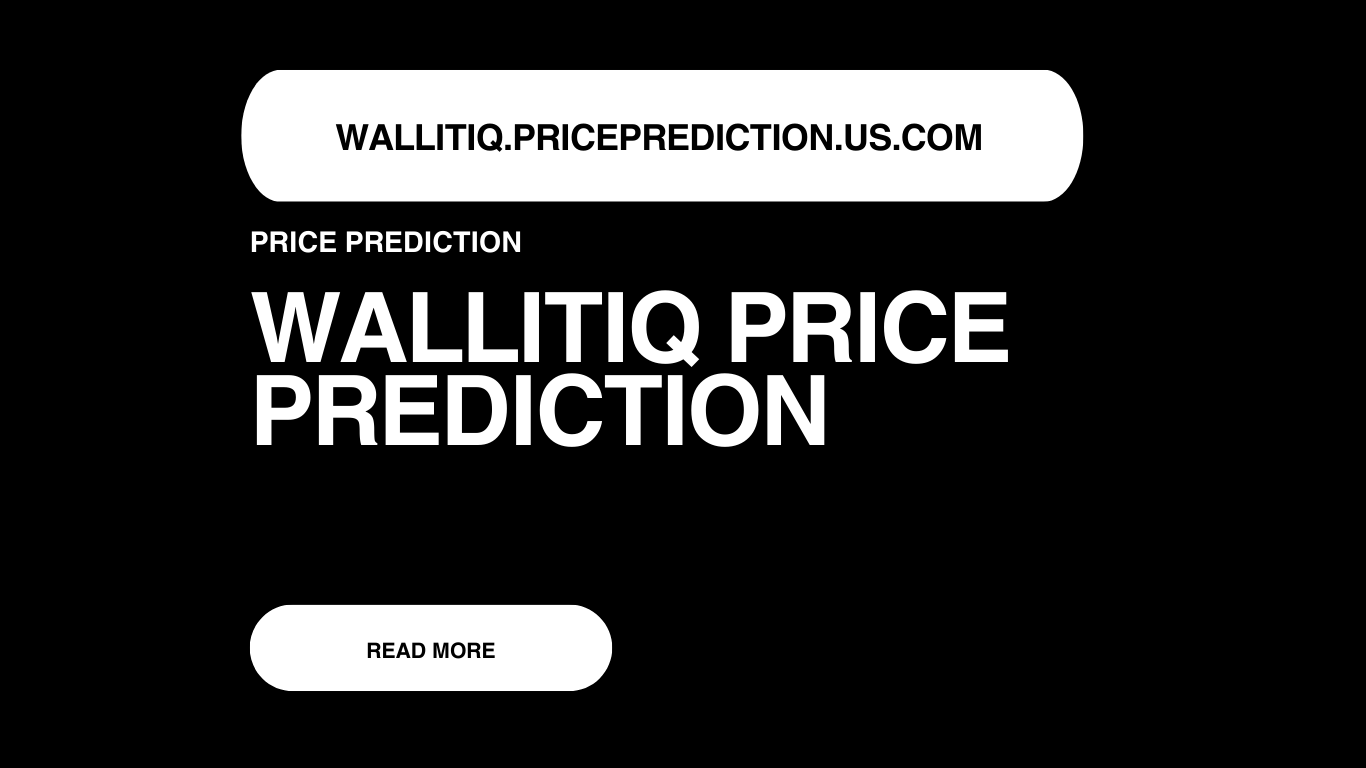 Wallitiq Price Prediction | Wallitiq Forecast 2025, 2030, 2040